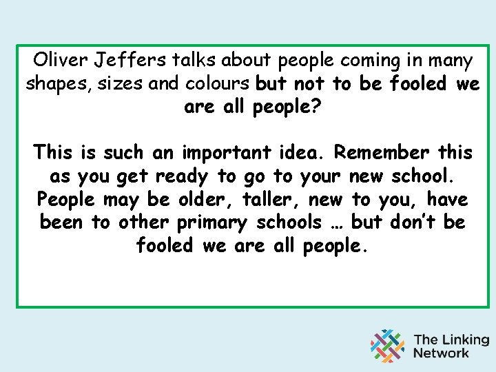 Oliver Jeffers talks about people coming in many shapes, sizes and colours but not