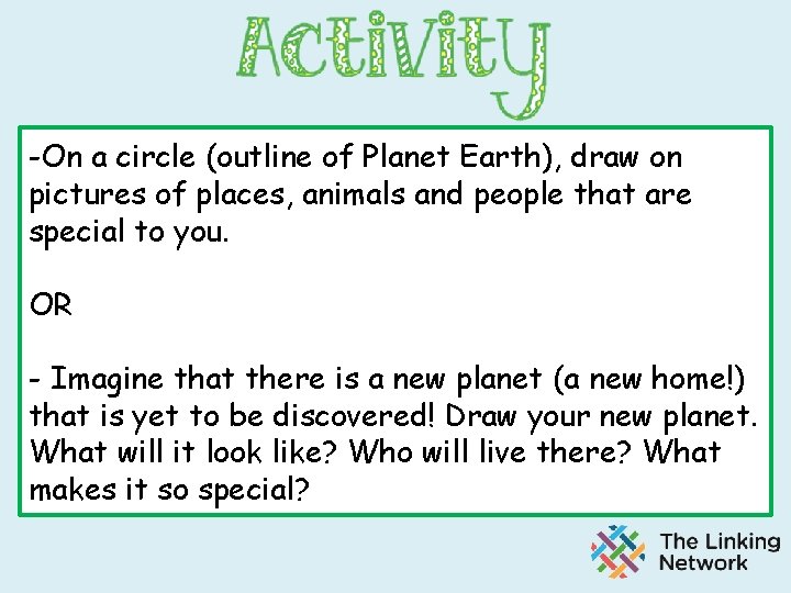-On a circle (outline of Planet Earth), draw on pictures of places, animals and