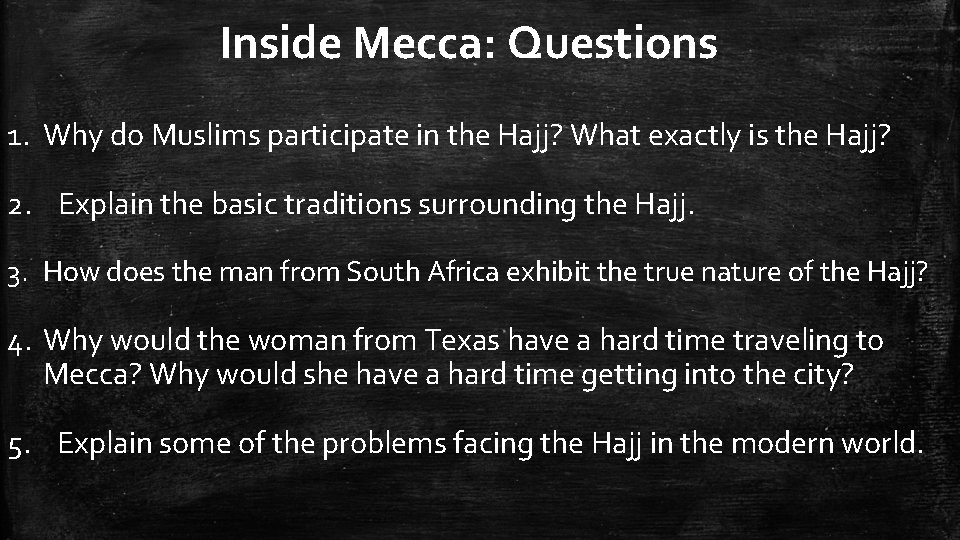 Inside Mecca: Questions 1. Why do Muslims participate in the Hajj? What exactly is