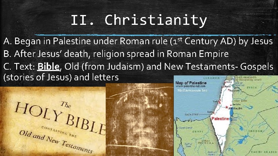 II. Christianity A. Began in Palestine under Roman rule (1 st Century AD) by