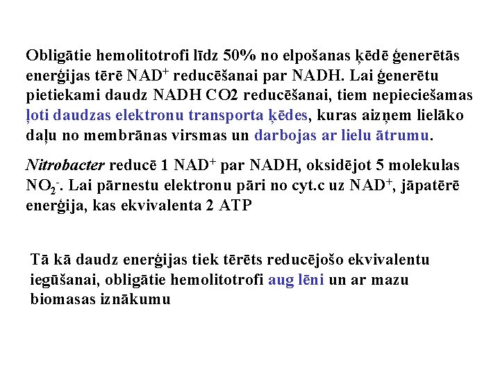 Obligātie hemolitotrofi līdz 50% no elpošanas ķēdē ģenerētās enerģijas tērē NAD+ reducēšanai par NADH.