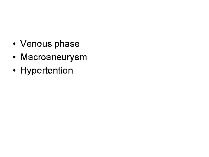  • Venous phase • Macroaneurysm • Hypertention 