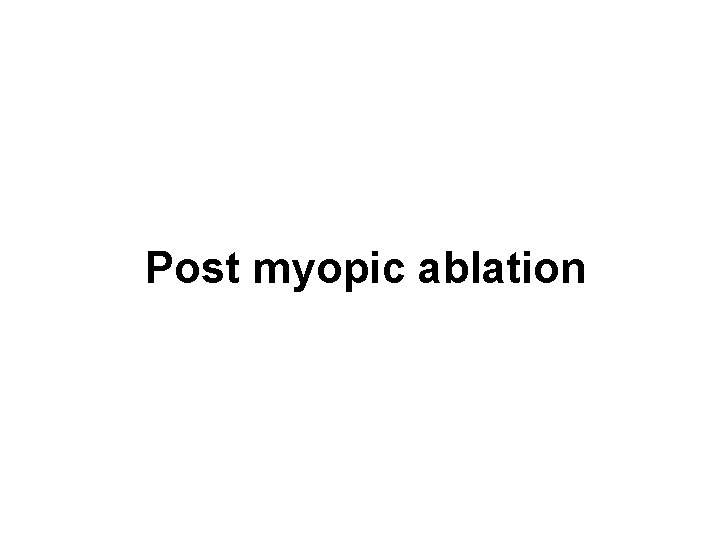 Post myopic ablation 