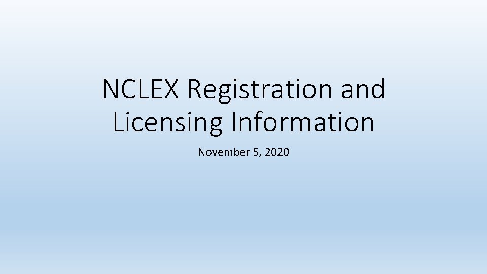 NCLEX Registration and Licensing Information November 5, 2020 