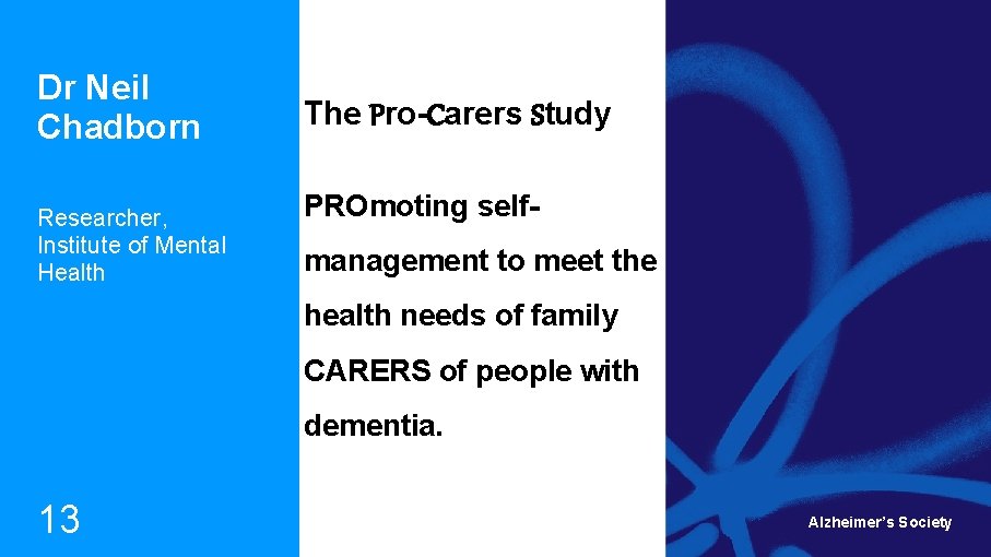 Dr Neil Chadborn Researcher, Institute of Mental Health The Pro-Carers Study PROmoting selfmanagement to