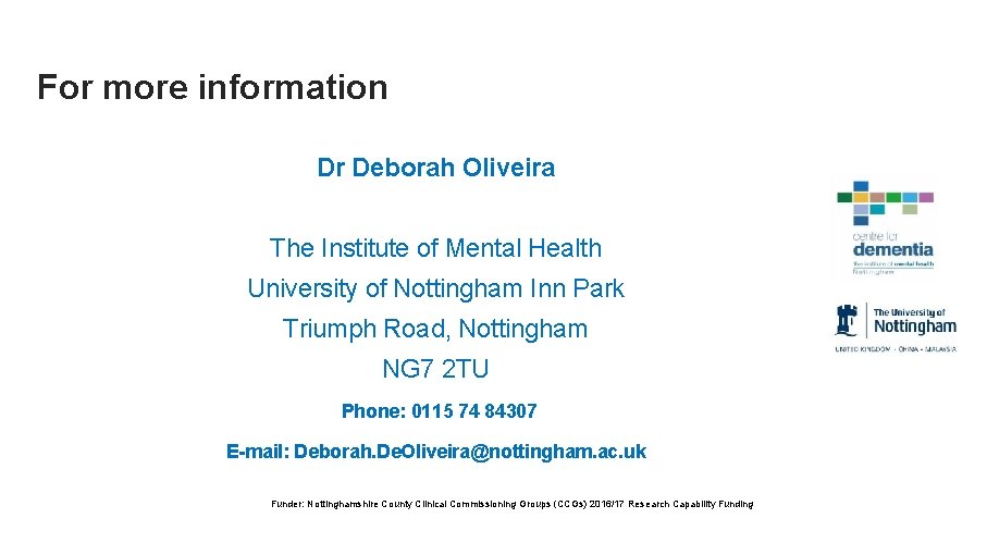 For more information Dr Deborah Oliveira The Institute of Mental Health University of Nottingham