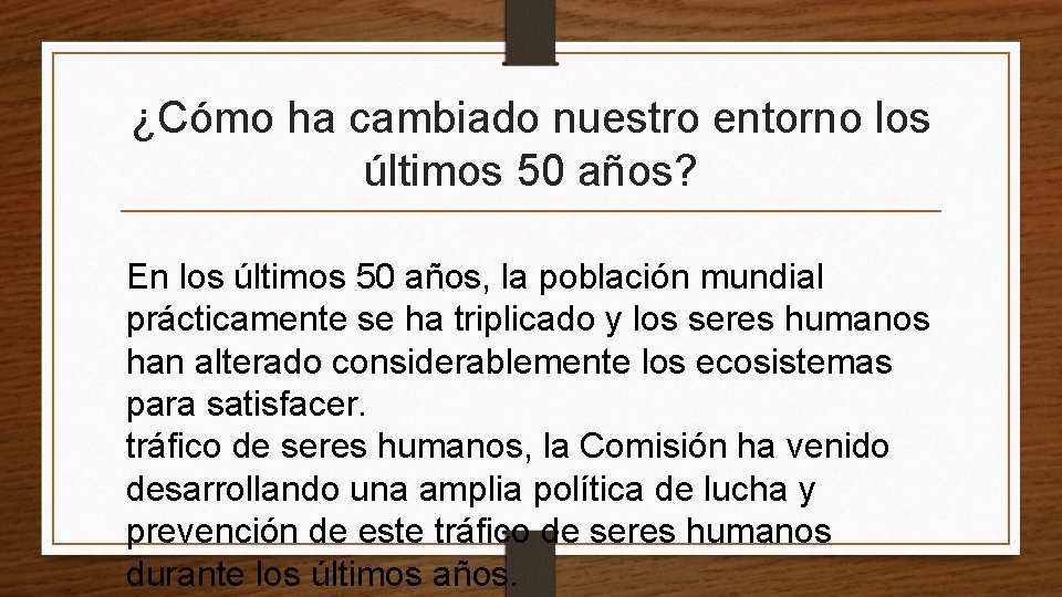 ¿Cómo ha cambiado nuestro entorno los últimos 50 años? En los últimos 50 años,