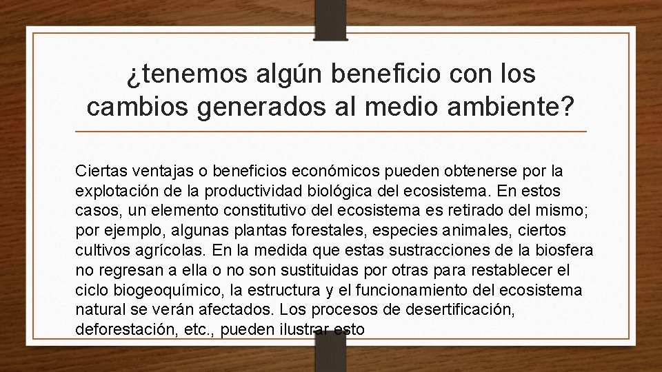 ¿tenemos algún beneficio con los cambios generados al medio ambiente? Ciertas ventajas o beneficios