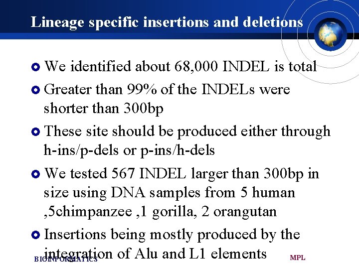 Lineage specific insertions and deletions £ We identified about 68, 000 INDEL is total