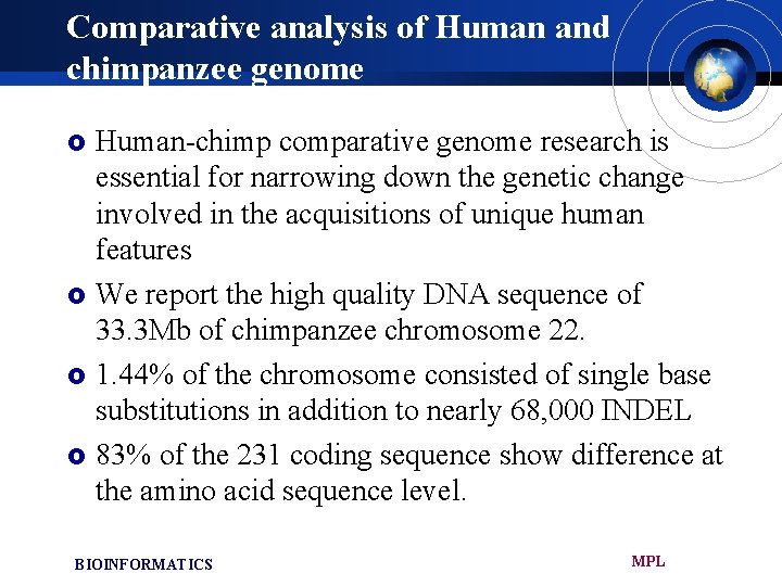 Comparative analysis of Human and chimpanzee genome Human-chimp comparative genome research is essential for