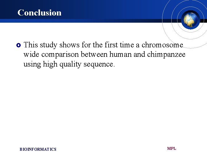 Conclusion £ This study shows for the first time a chromosome wide comparison between