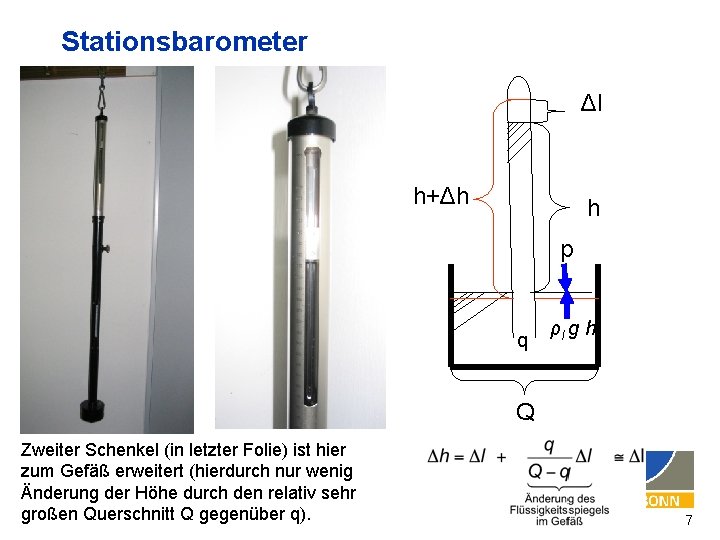 Stationsbarometer Δl h+Δh h p q ρl g h Q Zweiter Schenkel (in letzter