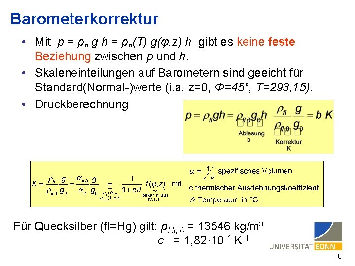 Barometerkorrektur • Mit p = ρfl g h = ρfl(T) g(φ, z) h gibt