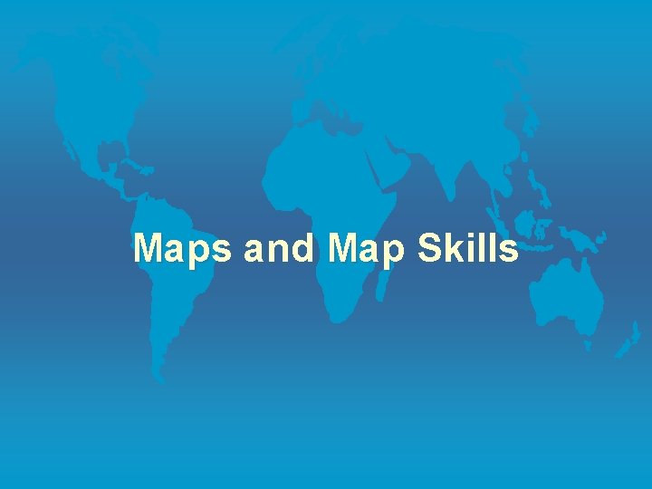 Maps and Map Skills 