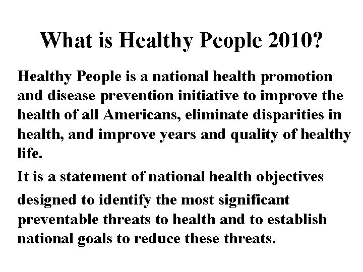 What is Healthy People 2010? Healthy People is a national health promotion and disease