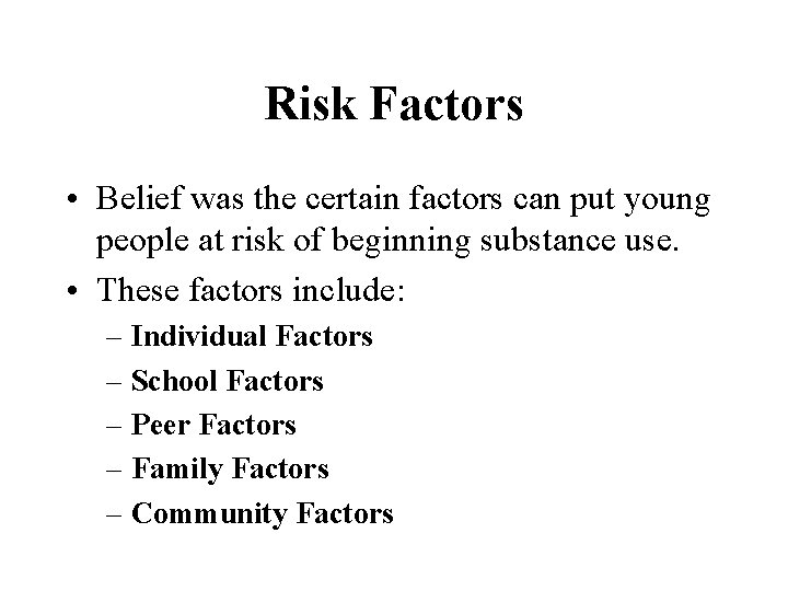 Risk Factors • Belief was the certain factors can put young people at risk