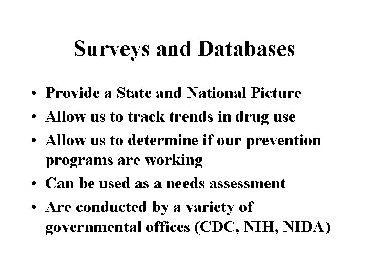 Surveys and Databases • Provide a State and National Picture • Allow us to