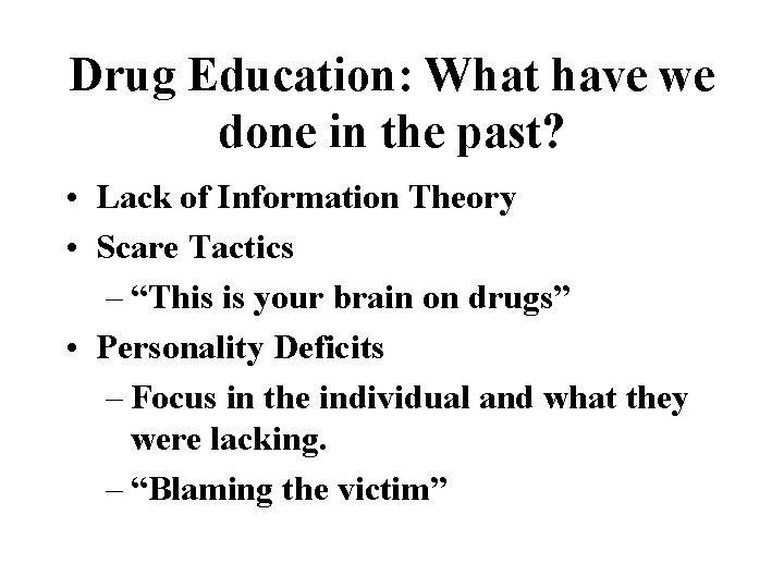 Drug Education: What have we done in the past? • Lack of Information Theory
