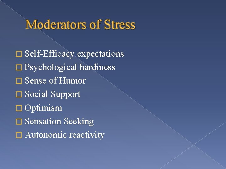 Moderators of Stress � Self-Efficacy expectations � Psychological hardiness � Sense of Humor �