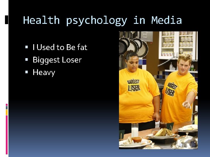 Health psychology in Media I Used to Be fat Biggest Loser Heavy 