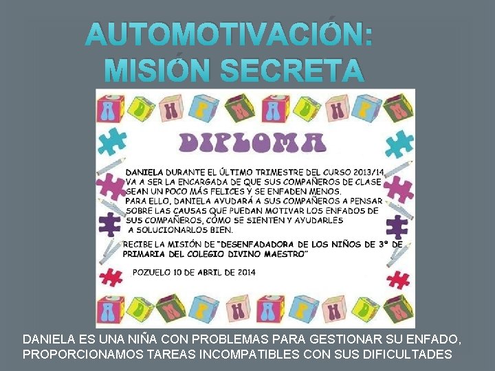 AUTOMOTIVACIÓN: MISIÓN SECRETA DANIELA ES UNA NIÑA CON PROBLEMAS PARA GESTIONAR SU ENFADO, PROPORCIONAMOS