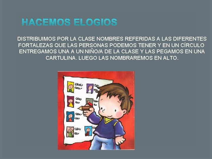 HACEMOS ELOGIOS DISTRIBUIMOS POR LA CLASE NOMBRES REFERIDAS A LAS DIFERENTES FORTALEZAS QUE LAS