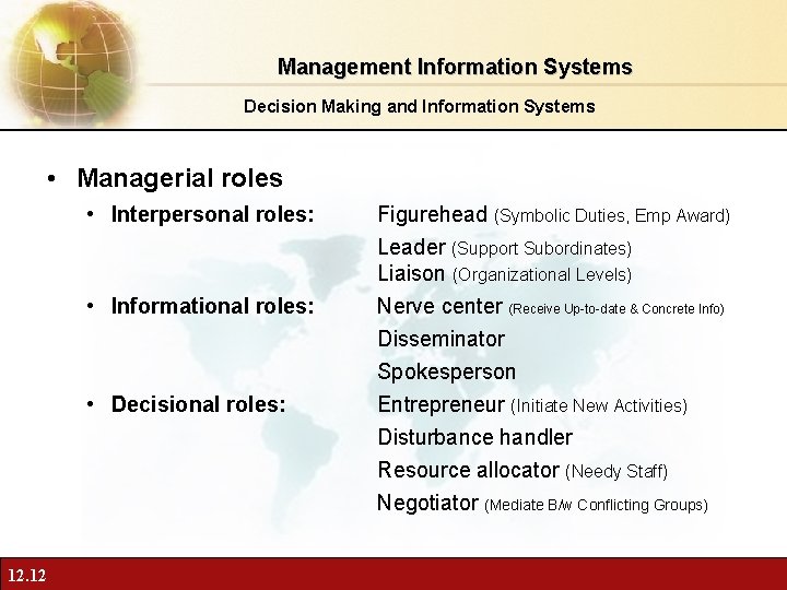 Management Information Systems Decision Making and Information Systems • Managerial roles • Interpersonal roles: