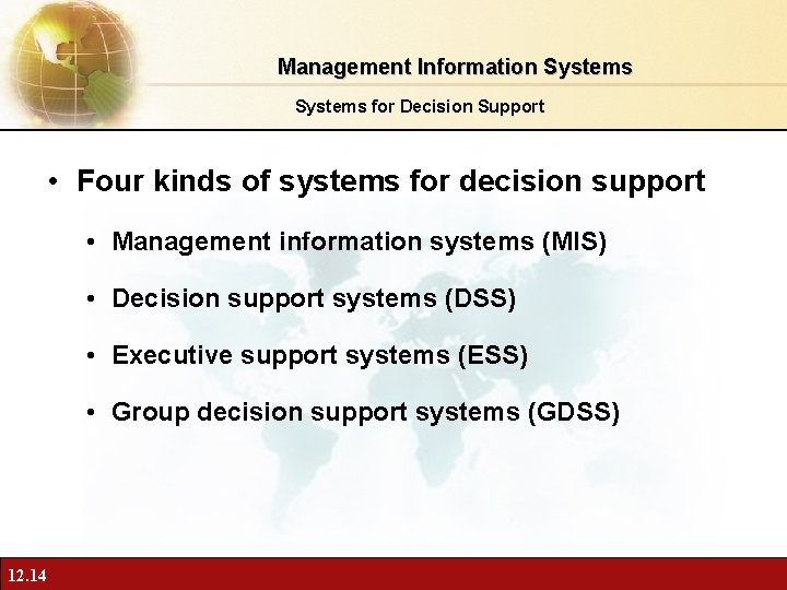 Management Information Systems for Decision Support • Four kinds of systems for decision support