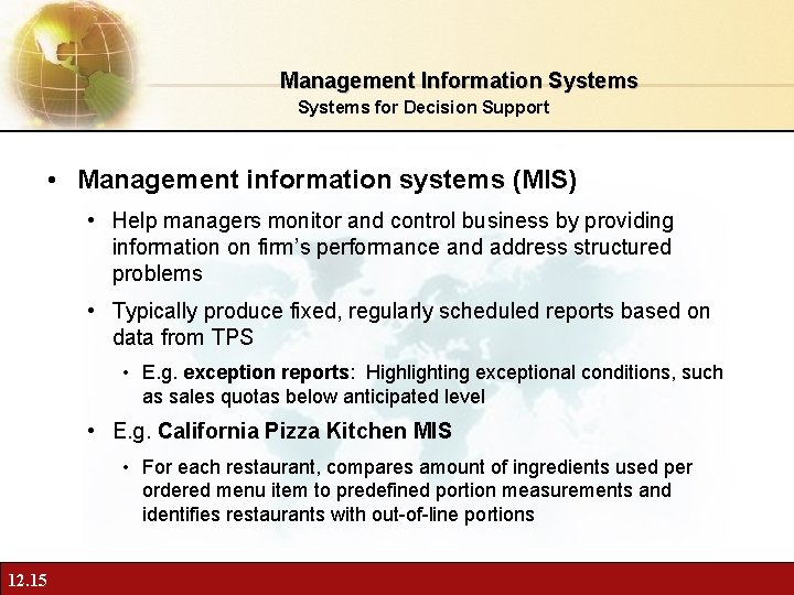 Management Information Systems for Decision Support • Management information systems (MIS) • Help managers