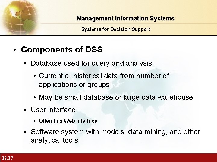 Management Information Systems for Decision Support • Components of DSS • Database used for