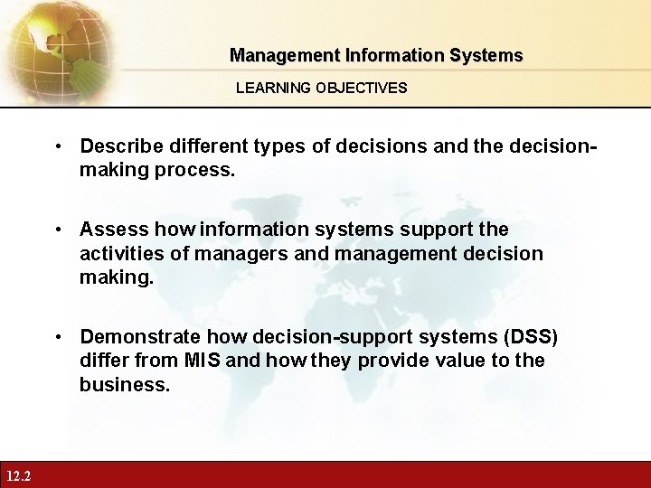 Management Information Systems LEARNING OBJECTIVES • Describe different types of decisions and the decisionmaking