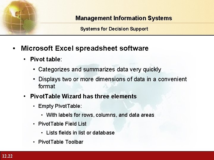 Management Information Systems for Decision Support • Microsoft Excel spreadsheet software • Pivot table: