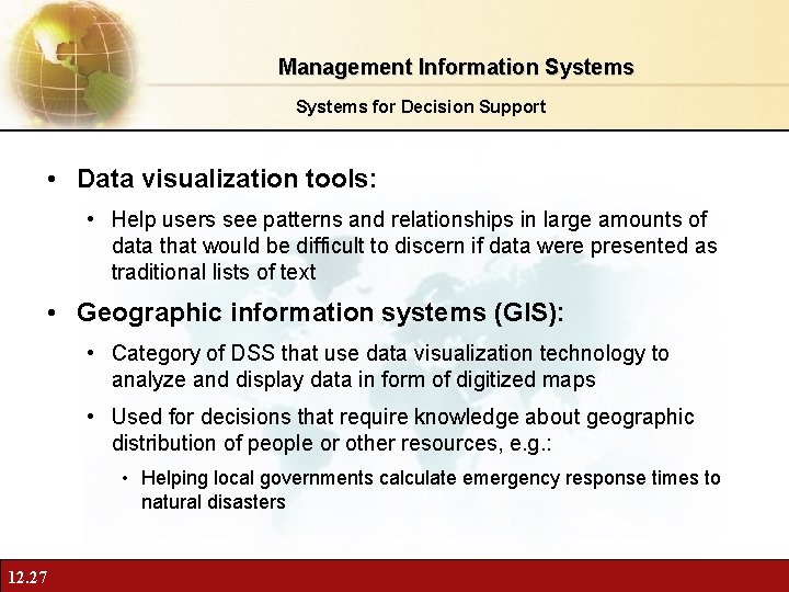 Management Information Systems for Decision Support • Data visualization tools: • Help users see