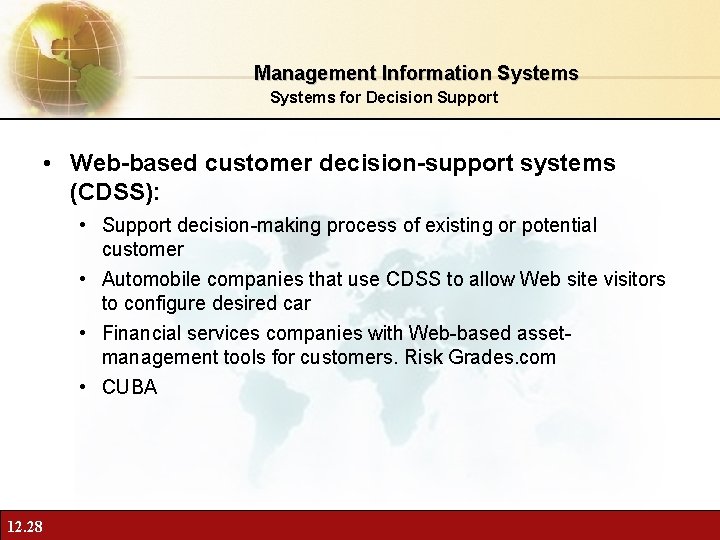 Management Information Systems for Decision Support • Web-based customer decision-support systems (CDSS): • Support