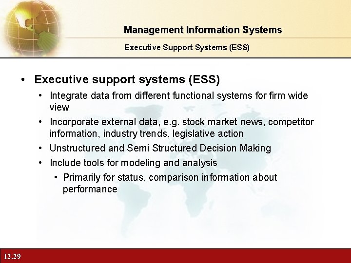 Management Information Systems Executive Support Systems (ESS) • Executive support systems (ESS) • Integrate