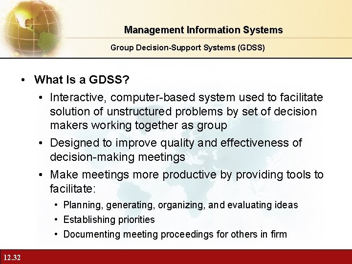 Management Information Systems Group Decision-Support Systems (GDSS) • What Is a GDSS? • Interactive,