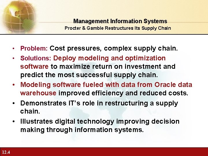 Management Information Systems Procter & Gamble Restructures Its Supply Chain • Problem: Cost pressures,