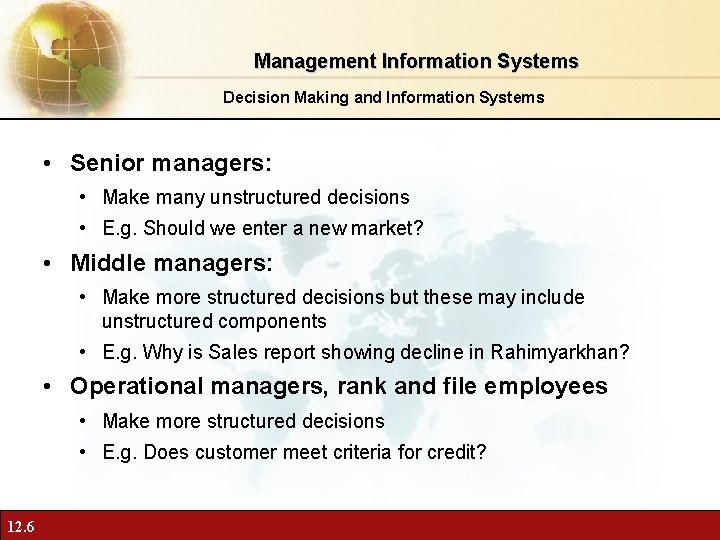 Management Information Systems Decision Making and Information Systems • Senior managers: • Make many