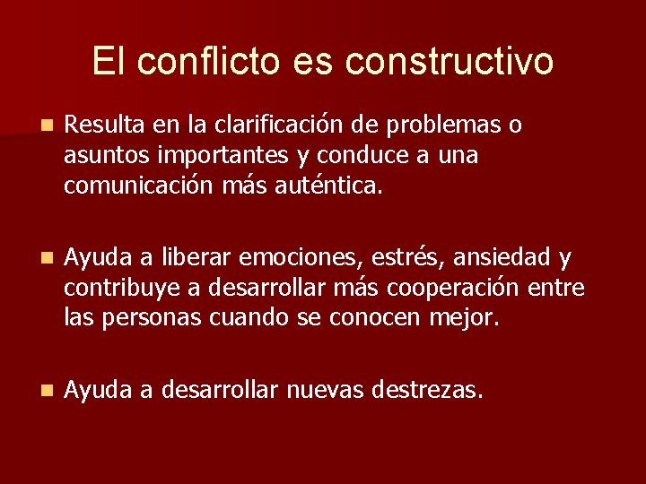 El conflicto es constructivo n Resulta en la clarificación de problemas o asuntos importantes