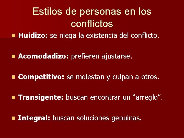 Estilos de personas en los conflictos n Huidizo: se niega la existencia del conflicto.