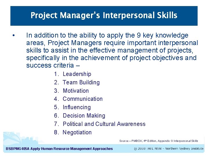 Project Manager’s Interpersonal Skills • In addition to the ability to apply the 9
