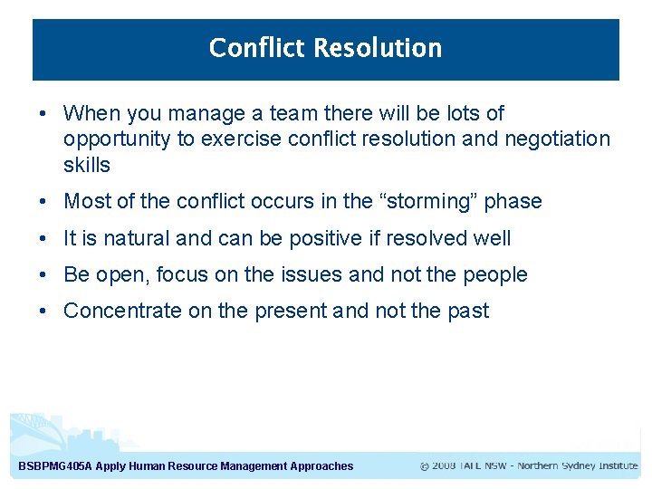 Conflict Resolution • When you manage a team there will be lots of opportunity
