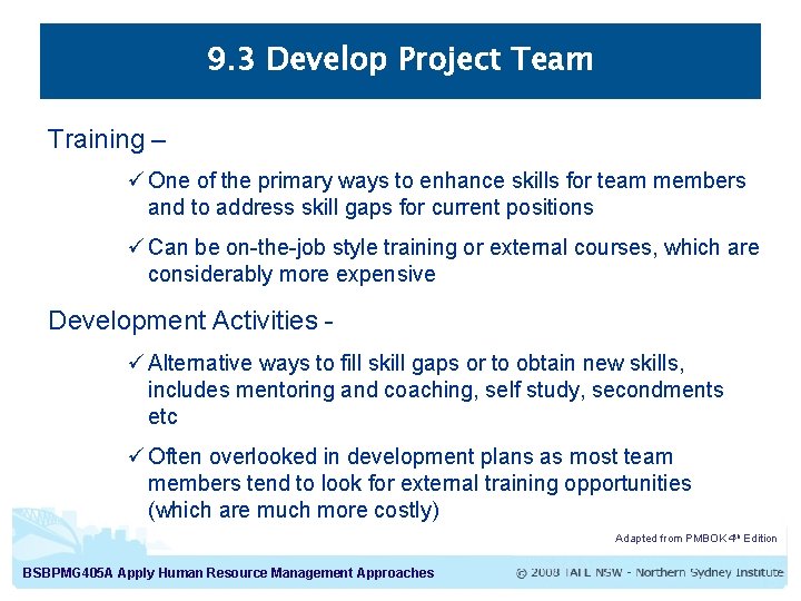 9. 3 Develop Project Team Training – ü One of the primary ways to