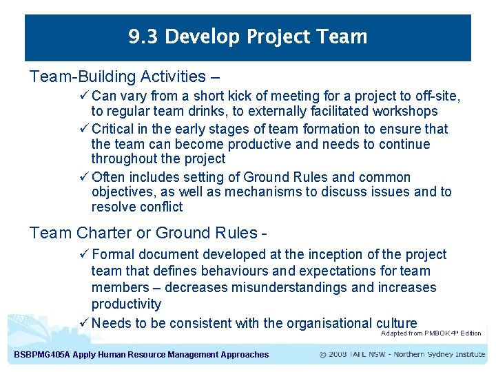 9. 3 Develop Project Team-Building Activities – ü Can vary from a short kick