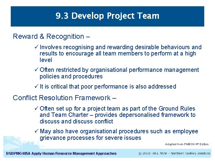 9. 3 Develop Project Team Reward & Recognition – ü Involves recognising and rewarding
