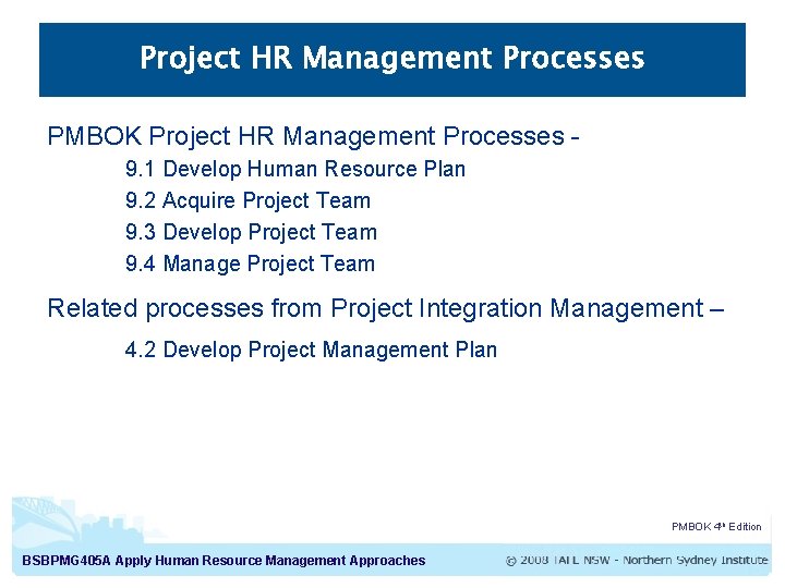 Project HR Management Processes PMBOK Project HR Management Processes 9. 1 Develop Human Resource