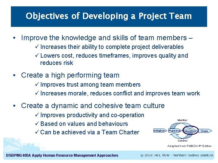Objectives of Developing a Project Team • Improve the knowledge and skills of team