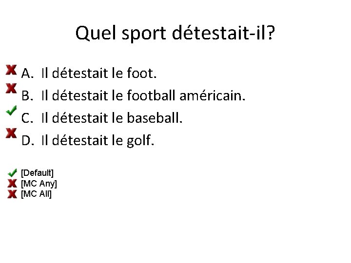 Quel sport détestait-il? A. B. C. D. Il détestait le football américain. Il détestait