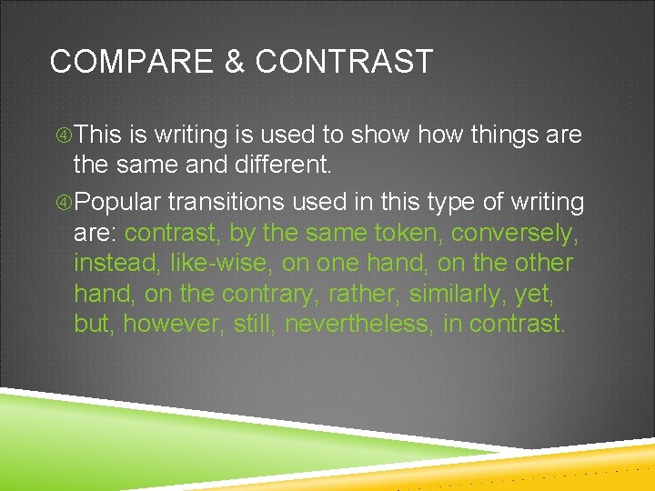 COMPARE & CONTRAST This is writing is used to show things are the same