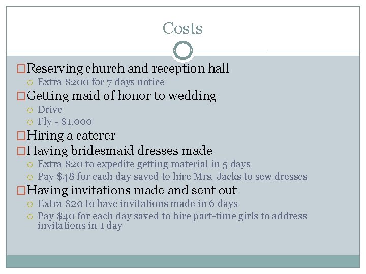 Costs �Reserving church and reception hall Extra $200 for 7 days notice �Getting maid